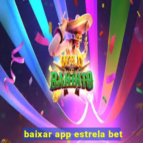 baixar app estrela bet